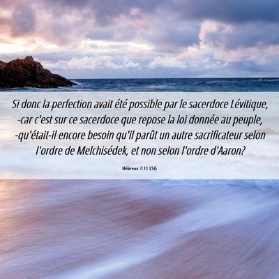Picture 06 - Hébreux 7:11 LSG - Si donc la perfection avait été possible par le - Bible Verse Picture