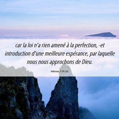 Picture 06 - Hébreux 7:19 LSG - car la loi n'a rien amené à la perfection, -et - Bible Verse Picture