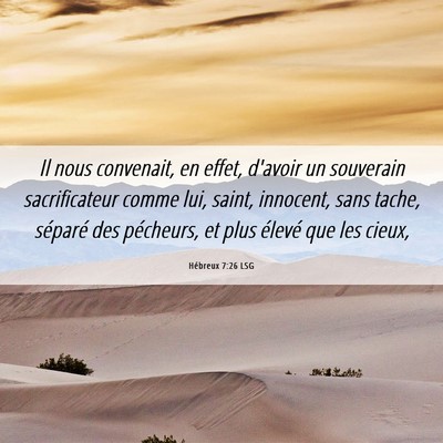Picture 06 - Hébreux 7:26 LSG - Il nous convenait, en effet, d'avoir un souverain - Bible Verse Picture
