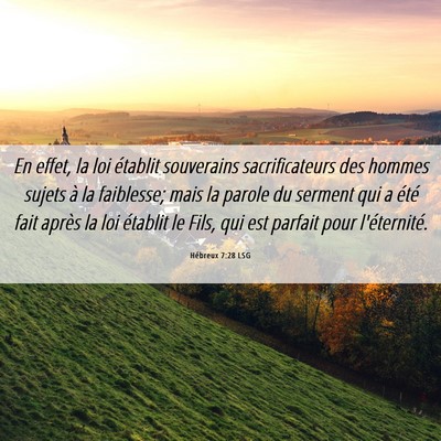 Picture 06 - Hébreux 7:28 LSG - En effet, la loi établit souverains - Bible Verse Picture