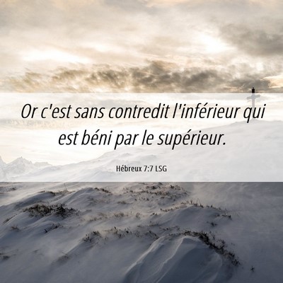 Picture 06 - Hébreux 7:7 LSG - Or c'est sans contredit l'inférieur qui est - Bible Verse Picture