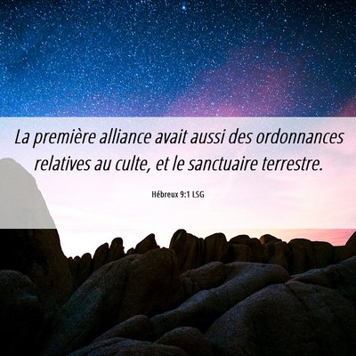 Picture 06 - Hébreux 9:1 LSG - La première alliance avait aussi des ordonnances - Bible Verse Picture