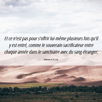 Picture 06 - Hébreux 9:25 LSG - Et ce n'est pas pour s'offrir lui-même plusieurs - Bible Verse Picture