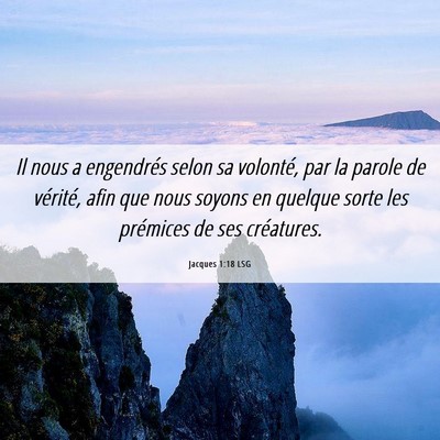 Picture 06 - Jacques 1:18 LSG - Il nous a engendrés selon sa volonté, par la - Bible Verse Picture