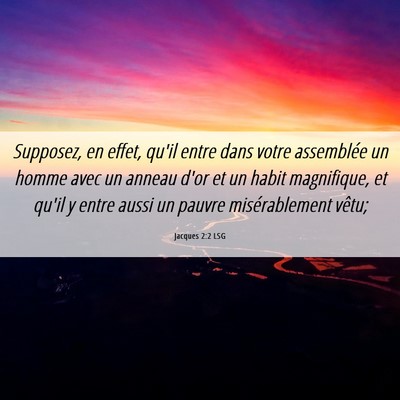 Picture 06 - Jacques 2:2 LSG - Supposez, en effet, qu'il entre dans votre - Bible Verse Picture