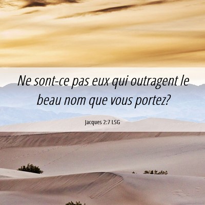 Picture 06 - Jacques 2:7 LSG - Ne sont-ce pas eux qui outragent le beau nom que - Bible Verse Picture