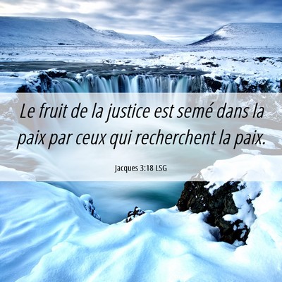 Picture 06 - Jacques 3:18 LSG - Le fruit de la justice est semé dans la paix par - Bible Verse Picture