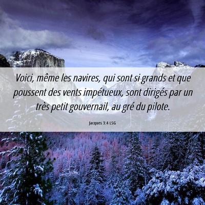 Picture 06 - Jacques 3:4 LSG - Voici, même les navires, qui sont si grands et - Bible Verse Picture