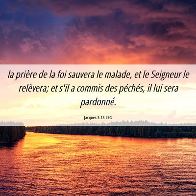 Picture 06 - Jacques 5:15 LSG - la prière de la foi sauvera le malade, et le - Bible Verse Picture