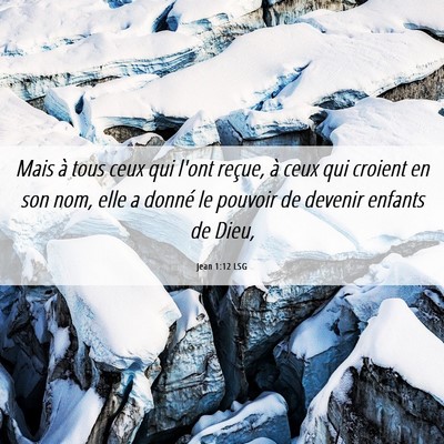 Picture 06 - Jean 1:12 LSG - Mais à tous ceux qui l'ont reçue, à ceux qui - Bible Verse Picture