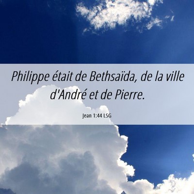 Picture 06 - Jean 1:44 LSG - Philippe était de Bethsaïda, de la ville - Bible Verse Picture