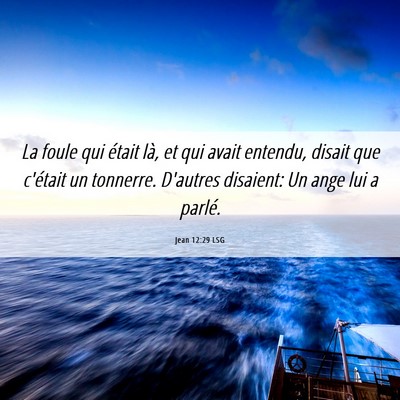 Picture 06 - Jean 12:29 LSG - La foule qui était là, et qui avait entendu, - Bible Verse Picture