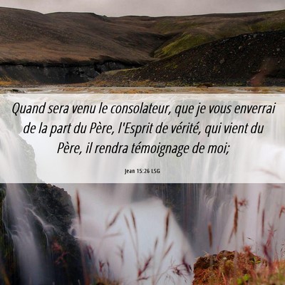 Picture 06 - Jean 15:26 LSG - Quand sera venu le consolateur, que je vous - Bible Verse Picture