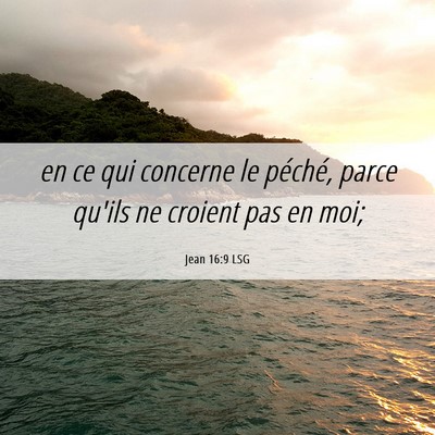 Picture 06 - Jean 16:9 LSG - en ce qui concerne le péché, parce qu'ils ne - Bible Verse Picture
