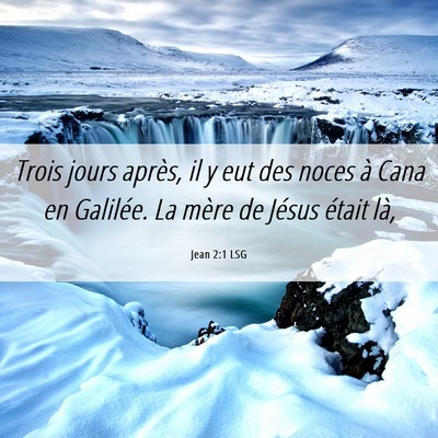 Picture 06 - Jean 2:1 LSG - Trois jours après, il y eut des noces à Cana en - Bible Verse Picture