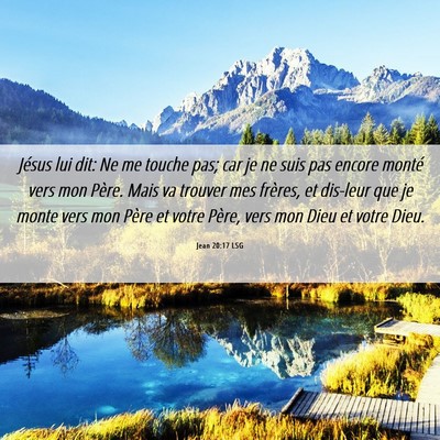 Picture 06 - Jean 20:17 LSG - Jésus lui dit: Ne me touche pas; car je ne suis - Bible Verse Picture
