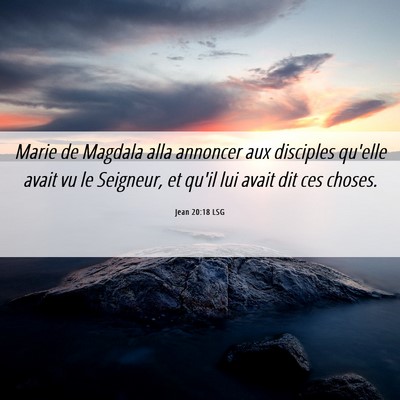 Picture 06 - Jean 20:18 LSG - Marie de Magdala alla annoncer aux disciples - Bible Verse Picture