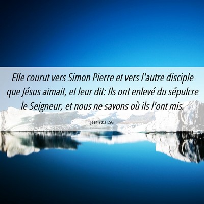 Picture 06 - Jean 20:2 LSG - Elle courut vers Simon Pierre et vers l'autre - Bible Verse Picture