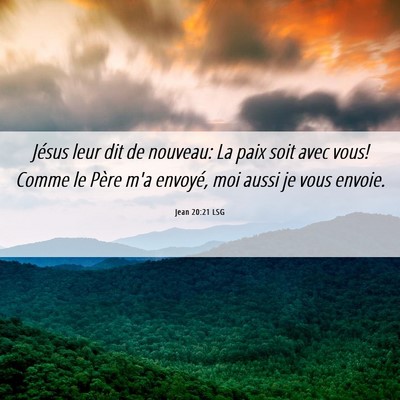 Picture 06 - Jean 20:21 LSG - Jésus leur dit de nouveau: La paix soit avec - Bible Verse Picture