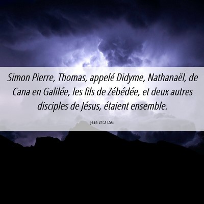 Picture 06 - Jean 21:2 LSG - Simon Pierre, Thomas, appelé Didyme, Nathanaël, - Bible Verse Picture