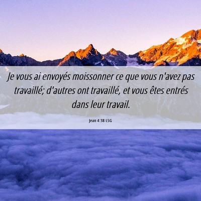 Picture 06 - Jean 4:38 LSG - Je vous ai envoyés moissonner ce que vous n'avez - Bible Verse Picture