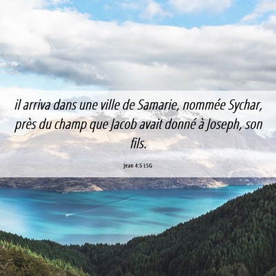 Picture 06 - Jean 4:5 LSG - il arriva dans une ville de Samarie, nommée - Bible Verse Picture