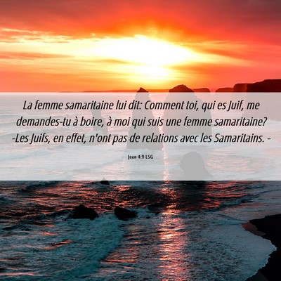 Picture 06 - Jean 4:9 LSG - La femme samaritaine lui dit: Comment toi, qui es - Bible Verse Picture