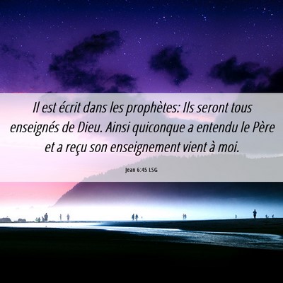 Picture 06 - Jean 6:45 LSG - Il est écrit dans les prophètes: Ils seront - Bible Verse Picture