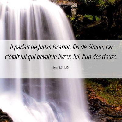 Picture 06 - Jean 6:71 LSG - Il parlait de Judas Iscariot, fils de Simon; car - Bible Verse Picture
