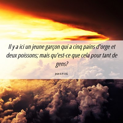 Picture 06 - Jean 6:9 LSG - Il y a ici un jeune garçon qui a cinq pains - Bible Verse Picture