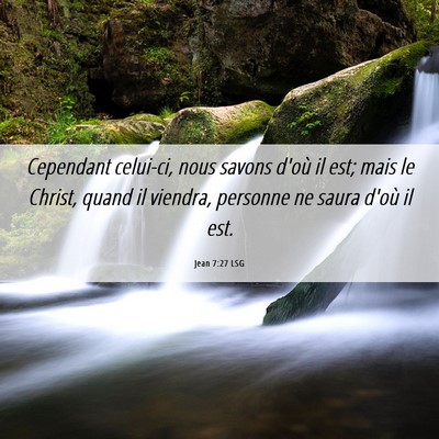 Picture 06 - Jean 7:27 LSG - Cependant celui-ci, nous savons d'où il est; - Bible Verse Picture