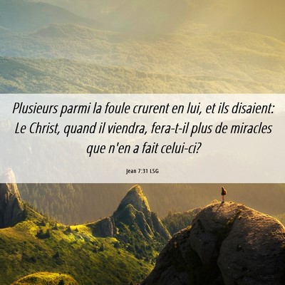 Picture 06 - Jean 7:31 LSG - Plusieurs parmi la foule crurent en lui, et ils - Bible Verse Picture