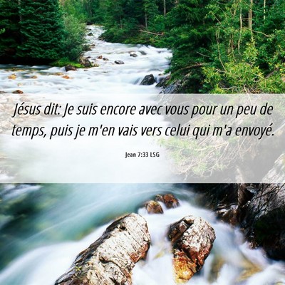 Picture 06 - Jean 7:33 LSG - Jésus dit: Je suis encore avec vous pour un peu - Bible Verse Picture