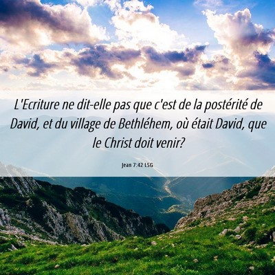 Picture 06 - Jean 7:42 LSG - L'Ecriture ne dit-elle pas que c'est de la - Bible Verse Picture