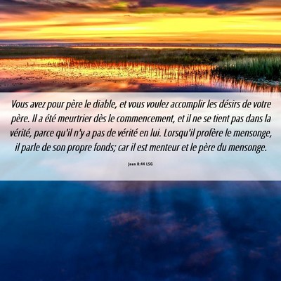 Picture 06 - Jean 8:44 LSG - Vous avez pour père le diable, et vous voulez - Bible Verse Picture