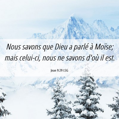 Picture 06 - Jean 9:29 LSG - Nous savons que Dieu a parlé à Moïse; mais - Bible Verse Picture