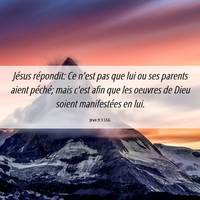 Picture 06 - Jean 9:3 LSG - Jésus répondit: Ce n'est pas que lui ou ses - Bible Verse Picture