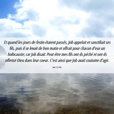 Picture 06 - Job 1:5 LSG - Et quand les jours de festin étaient passés, - Bible Verse Picture