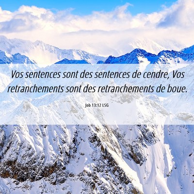 Picture 06 - Job 13:12 LSG - Vos sentences sont des sentences de cendre, Vos - Bible Verse Picture