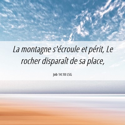 Picture 06 - Job 14:18 LSG - La montagne s'écroule et périt, Le rocher - Bible Verse Picture