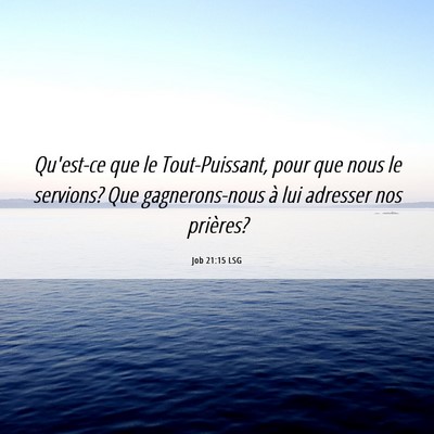 Picture 06 - Job 21:15 LSG - Qu'est-ce que le Tout-Puissant, pour que nous le - Bible Verse Picture