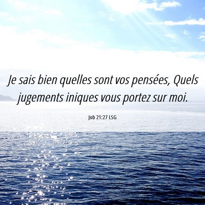 Picture 06 - Job 21:27 LSG - Je sais bien quelles sont vos pensées, Quels - Bible Verse Picture