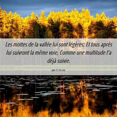 Picture 06 - Job 21:33 LSG - Les mottes de la vallée lui sont légères; Et - Bible Verse Picture