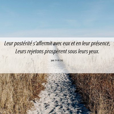 Picture 06 - Job 21:8 LSG - Leur postérité s'affermit avec eux et en leur - Bible Verse Picture