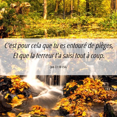 Picture 06 - Job 22:10 LSG - C'est pour cela que tu es entouré de pièges, Et - Bible Verse Picture