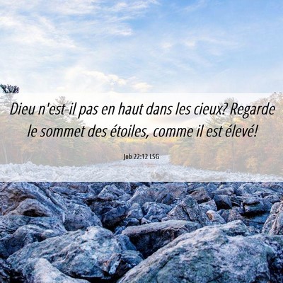 Picture 06 - Job 22:12 LSG - Dieu n'est-il pas en haut dans les cieux? Regarde - Bible Verse Picture