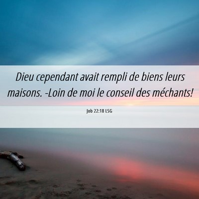 Picture 06 - Job 22:18 LSG - Dieu cependant avait rempli de biens leurs - Bible Verse Picture