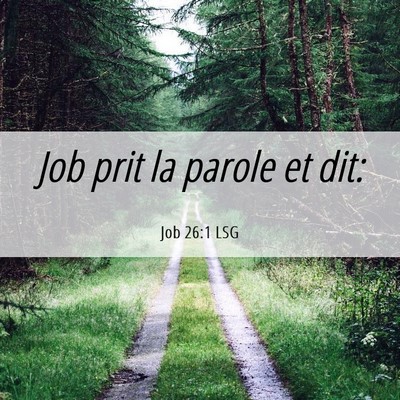 Picture 06 - Job 26:1 LSG - Job prit la parole et - Bible Verse Picture