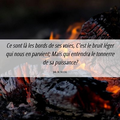 Picture 06 - Job 26:14 LSG - Ce sont là les bords de ses voies, C'est le - Bible Verse Picture