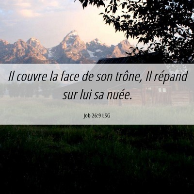 Picture 06 - Job 26:9 LSG - Il couvre la face de son trône, Il répand sur - Bible Verse Picture